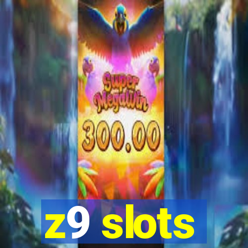 z9 slots